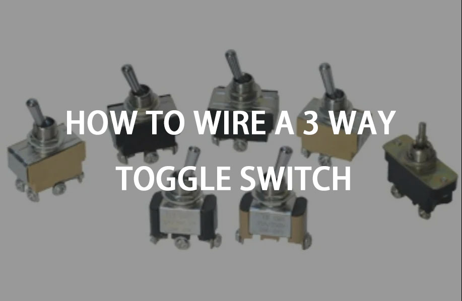 how to wire a 3 way toggle switch